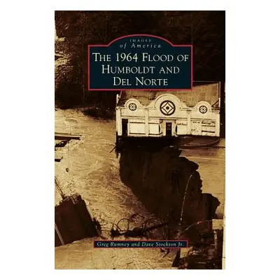 "1964 Flood of Humboldt and del Norte" - "" ("Rumney Greg")(Pevná vazba)