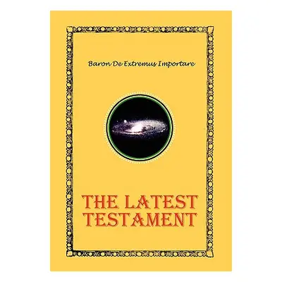 "The Latest Testament" - "" ("Importare Baron De Extremus")(Paperback)