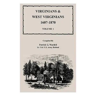 "Virginians & West Virginians, 1607-1870, Volume 1" - "" ("Wardell Patrick G.")(Paperback)