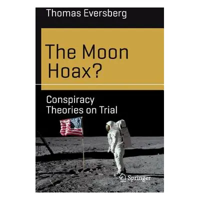 "The Moon Hoax?: Conspiracy Theories on Trial" - "" ("Eversberg Thomas")(Paperback)