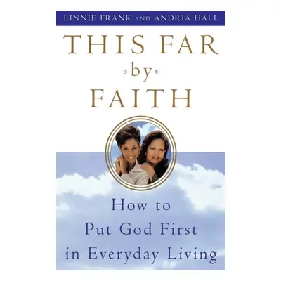 "This Far by Faith: How to Put God First in Everyday Life" - "" ("Frank Linnie")(Paperback)