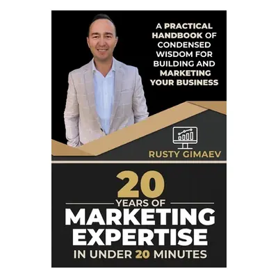 "20 Years of Marketing Expertise in Under 20 Minutes" - "" ("Gimaev Rusty")(Paperback)