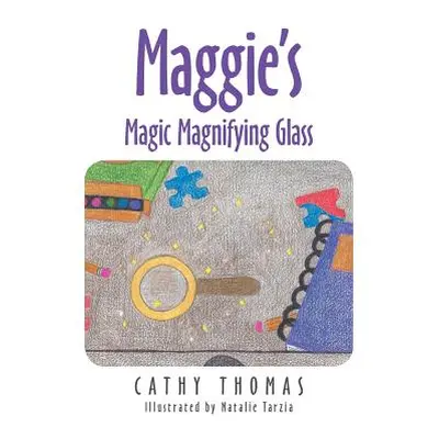 "Maggie'S Magic Magnifying Glass" - "" ("Thomas Cathy")(Paperback)