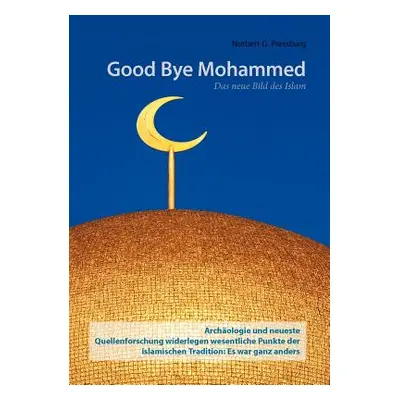 "Good Bye Mohammed: Das neue Bild des Islam" - "" ("Pressburg Norbert G.")(Paperback)