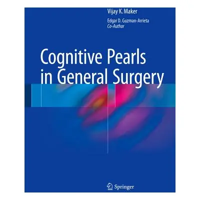 "Cognitive Pearls in General Surgery" - "" ("Maker Vijay K.")(Pevná vazba)