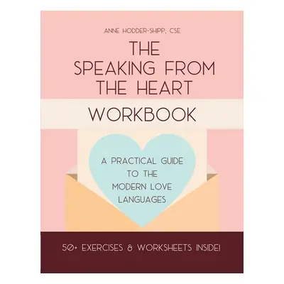 "The Speaking from the Heart Workbook: A Practical Guide to the Modern Love Languages" - "" ("Ho