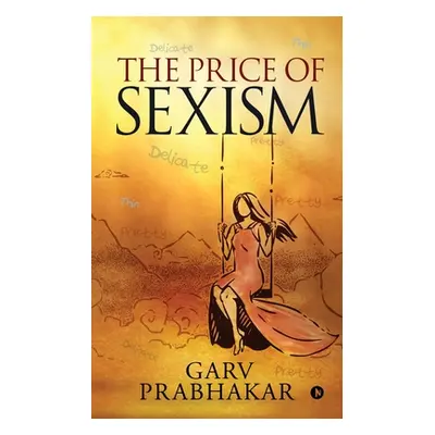 "The Price of Sexism" - "" ("Garv Prabhakar")(Paperback)