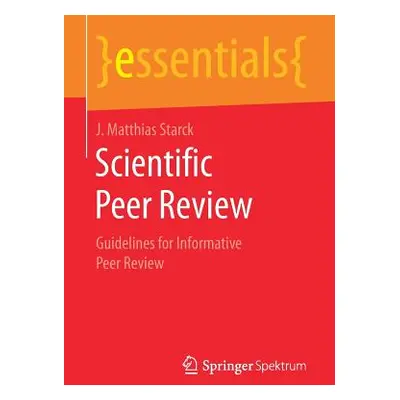 "Scientific Peer Review: Guidelines for Informative Peer Review" - "" ("Starck J. Matthias")(Pap