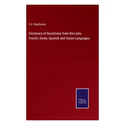 "Dictionary of Quotations from the Latin, French, Greek, Spanish and Italian Languages" - "" ("M