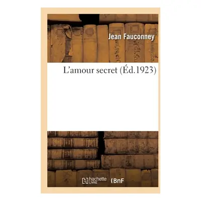 "L'Amour Secret" - "" ("Fauconney Jean")(Paperback)