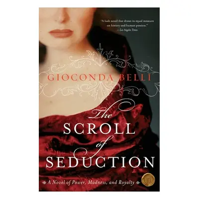 "The Scroll of Seduction: A Novel of Power, Madness, and Royalty" - "" ("Belli Gioconda")(Paperb