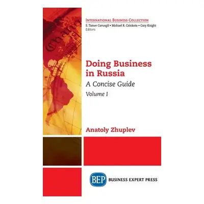 "Doing Business in Russia, Volume I: A Concise Guide" - "" ("Zhuplev Anatoly")(Pevná vazba)