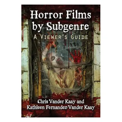 "Horror Films by Subgenre: A Viewer's Guide" - "" ("Vander Kaay Chris")(Paperback)