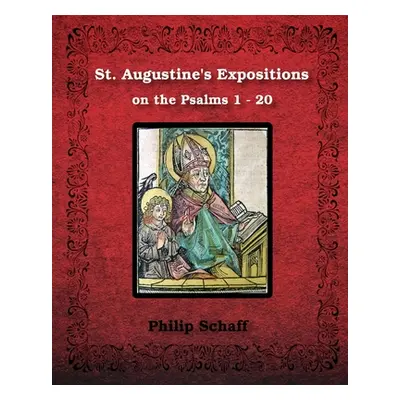 "St. Augustine's Expositions on the Psalms 1 - 20: Illustrated" - "" ("Augustine St")(Paperback)