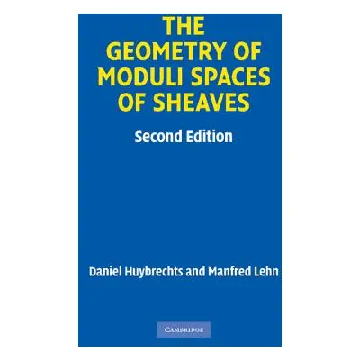 "The Geometry of Moduli Spaces of Sheaves" - "" ("Huybrechts Daniel")(Paperback)