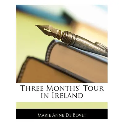 "Three Months' Tour in Ireland" - "" ("De Bovet Marie Anne")(Paperback)