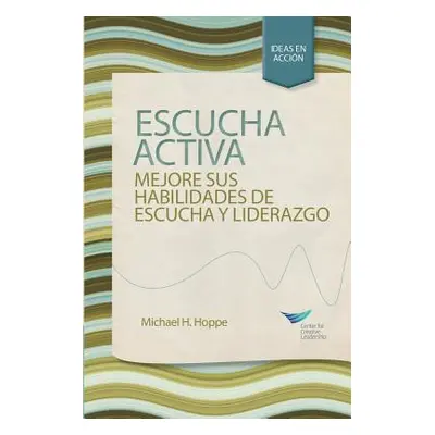 "Active Listening: Improve Your Ability to Listen and Lead, First Edition (Spanish for Spain)" -