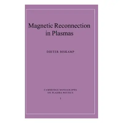 "Magnetic Reconnection in Plasmas" - "" ("Biskamp Dieter")(Pevná vazba)