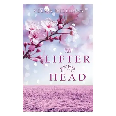 "The Lifter of My Head" - "" ("Williams Velma")(Paperback)