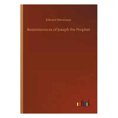 "Reminiscences of Joseph the Prophet" - "" ("Stevenson Edward")(Paperback)