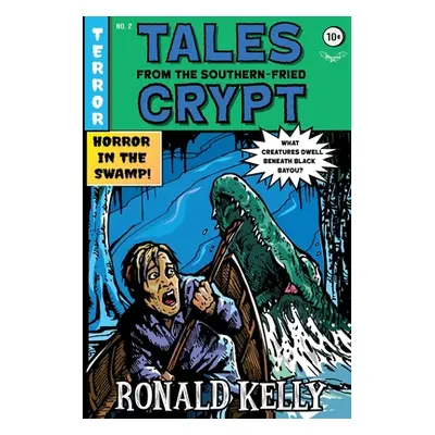 "Tales from the Southern-Fried Crypt: (Southern-Fried Horror Tales Book 2)" - "" ("Kelly Ronald"