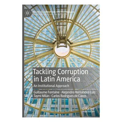 "Tackling Corruption in Latin America: An Institutional Approach" - "" ("Fontaine Guillaume")(Pe