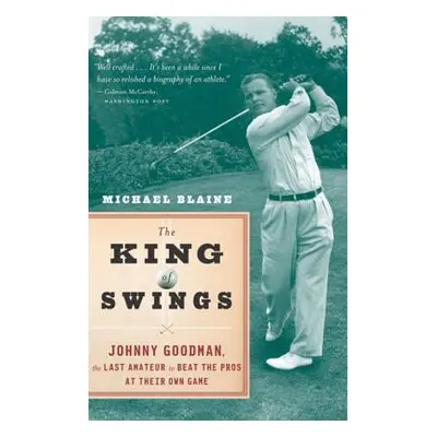 "The King of Swings: Johnny Goodman, the Last Amateur to Beat the Pros at Their Own Game" - "" (