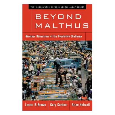 "Beyond Malthus: Nineteen Dimensions of the Population Challenge" - "" ("Brown Lester R.")(Paper