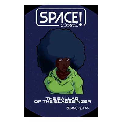 "Space Wizards!: The Ballad of the Bladesinger" - "" ("Wilson Jelani")(Paperback)