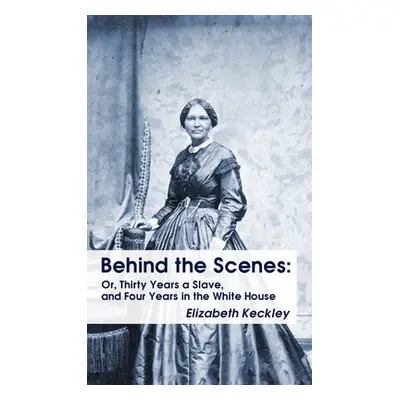 "Behind the Scenes Hardcover" - "" ("Keckley Elizabeth")(Pevná vazba)