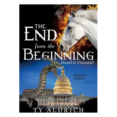 "The End from the Beginning" - "" ("Aldrich Ty")(Paperback)