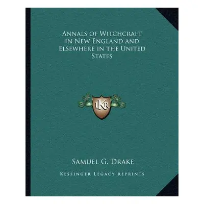 "Annals of Witchcraft in New England and Elsewhere in the United States" - "" ("Drake Samuel G."