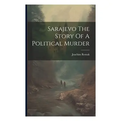 "Sarajevo The Story Of A Political Murder" - "" ("Remak Joachim")(Paperback)