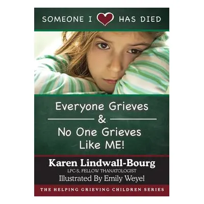 "Someone I Love Has Died: ﻿﻿Everyone Grieves AND No One Grieves Like Me" - "" ("Lindwall-Bourg K