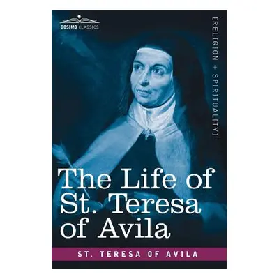 "The Life of St. Teresa of Avila" - "" ("St Teresa of Avila")(Pevná vazba)