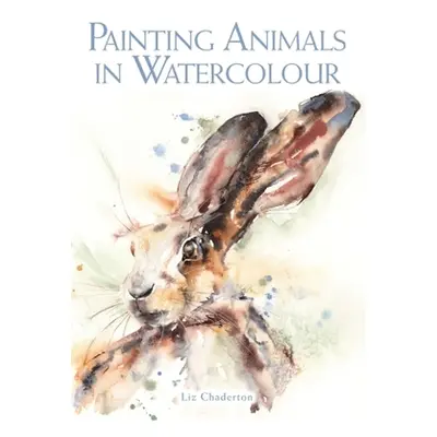 "Painting Animals in Watercolour" - "" ("Chaderton Liz")(Paperback)