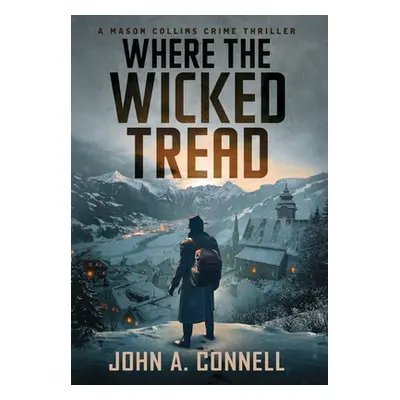 "Where the Wicked Tread" - "" ("Connell John A.")(Pevná vazba)