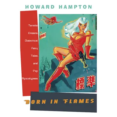 "Born in Flames: Termite Dreams, Dialectical Fairy Tales, and Pop Apocalypses" - "" ("Hampton Ho