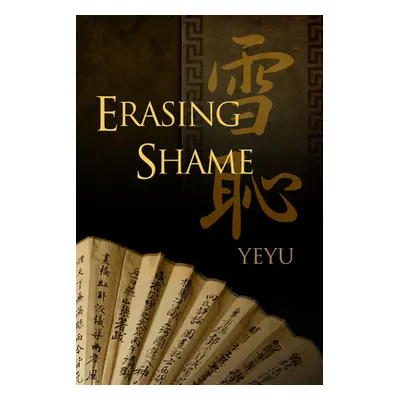 "Erasing Shame" - "" ("Yeyu")(Paperback)