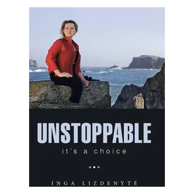 "Unstoppable: It'S a Choice" - "" ("Lizdenyte Inga")(Pevná vazba)