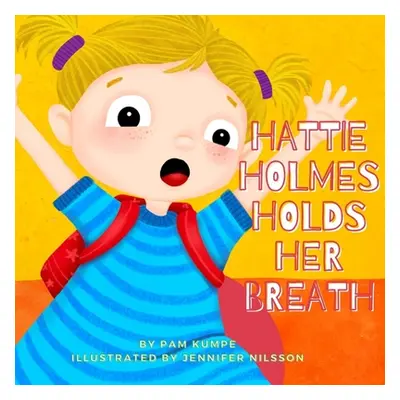 "Hattie Holmes Holds Her Breath: Discover how kindness is great! And don't be late!" - "" ("Nils