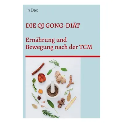 "Die Qi Gong-Dit: Ernhrung und Bewegung nach der TCM" - "" ("Dao Jin")(Paperback)