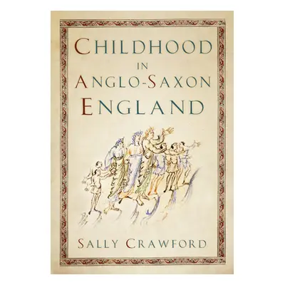 "Childhood in Anglo-Saxon England" - "" ("Crawford Sally")(Paperback / softback)