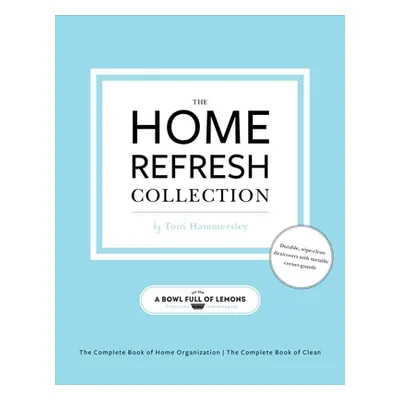 "The Home Refresh Collection, from a Bowl Full of Lemons: The Complete Book of Clean the Complet