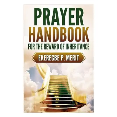 "Prayer Handbook for the Reward of Inheritance" - "" ("Merit Ekeregbe P.")(Paperback)