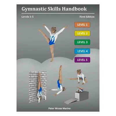 "Gymnastic Skills Handbook: Levels 1-5" - "" ("Marino Peter")(Paperback)