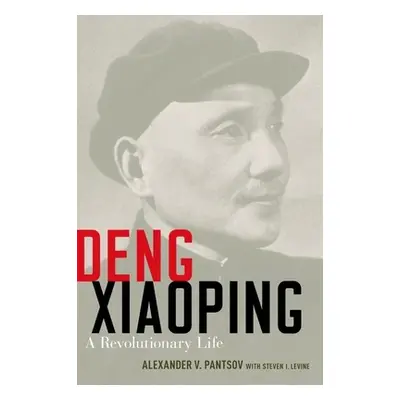 "Deng Xiaoping: A Revolutionary Life" - "" ("Pantsov Alexander V.")(Pevná vazba)