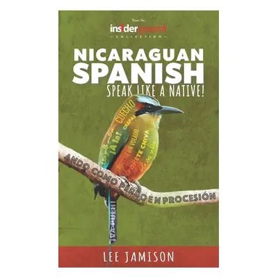 "Nicaraguan Spanish: Speak like a native!" - "" ("Jamison Lee")(Paperback)