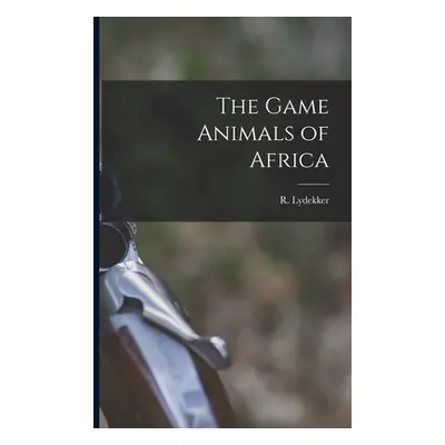 "The Game Animals of Africa" - "" ("Lydekker R.")(Paperback)