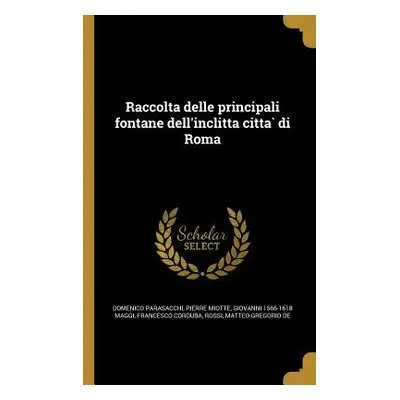 "Raccolta delle principali fontane dell'inclitta città di Roma" - "" ("Parasacchi Domenico")(Pa